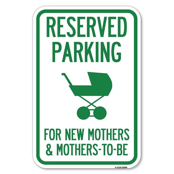 Reserved Parking for New Mothers & Mothe Heavy-Gauge Aluminum Sign, 12" x 18", A-1218-23090